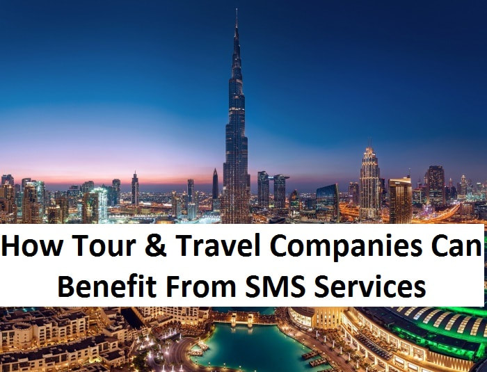 HOW TOUR & TRAVEL COMPANIES CAN BENEFIT FROM SMS SERVICES in UAE
